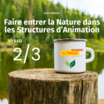 Faire entrer la nature dans les structures d'animation - Visio 2/3